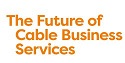 The Future of Cable Business Services